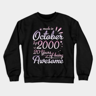 Made In October 2000 Happy Birthday To Me Nana Mommy Aunt Sister Daughter 20 Years Of Being Awesome Crewneck Sweatshirt